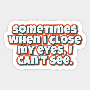 Sometimes when i close my eyes funny quote Sticker